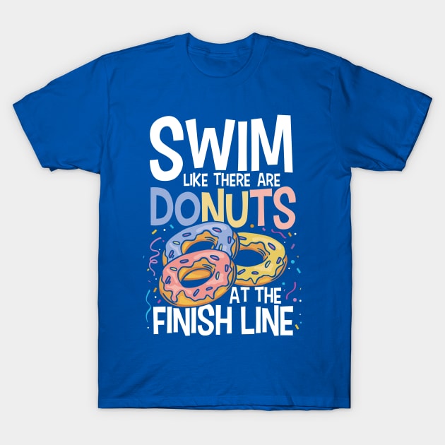 Swim Like There are Donuts at the Finish Line T-Shirt by AngelBeez29